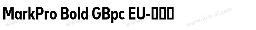 MarkPro Bold GBpc EU字体转换 MarkPro Bold GBpc EU字体转换